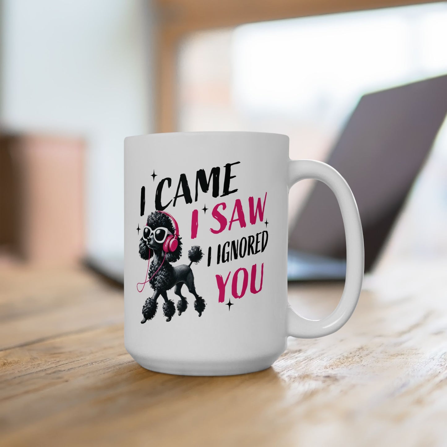 Pet Poodle Coffee Mug – “I Came I Saw I Ignored You” Cute Pink Poodle Gift for Pet Owner Lover (11oz/15oz)