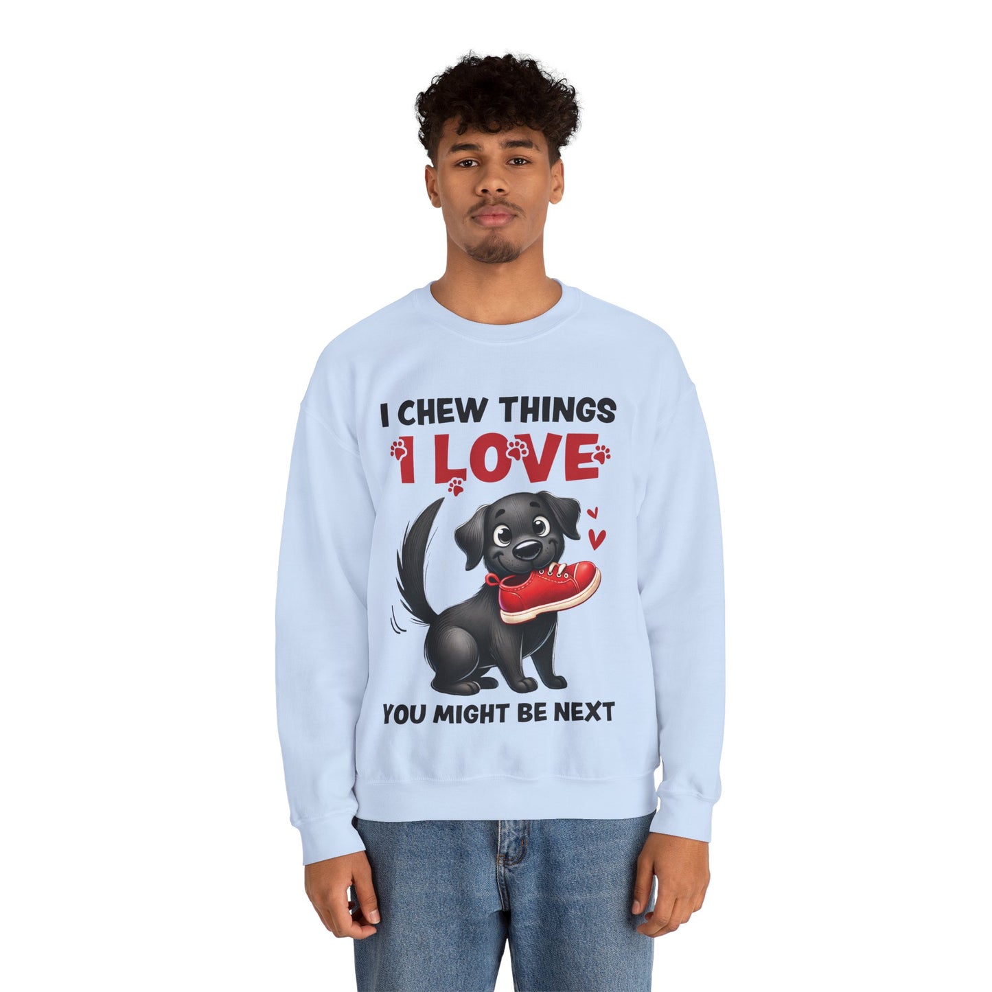 Funny Pet Dog Crewneck Sweatshirt – I Chew Things I Love You Might Be Next (Cute Black Dog with Shoe) | Pet Owner Lover Gift