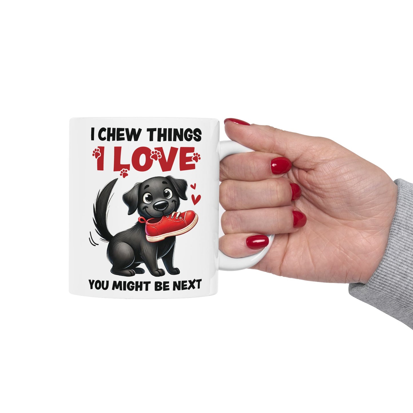 Funny Pet Owner Lover Mug — “I Chew Things I Love You Might Be Next” Cute Pet Lovable Ceramic Coffee Mug (11oz/15oz)