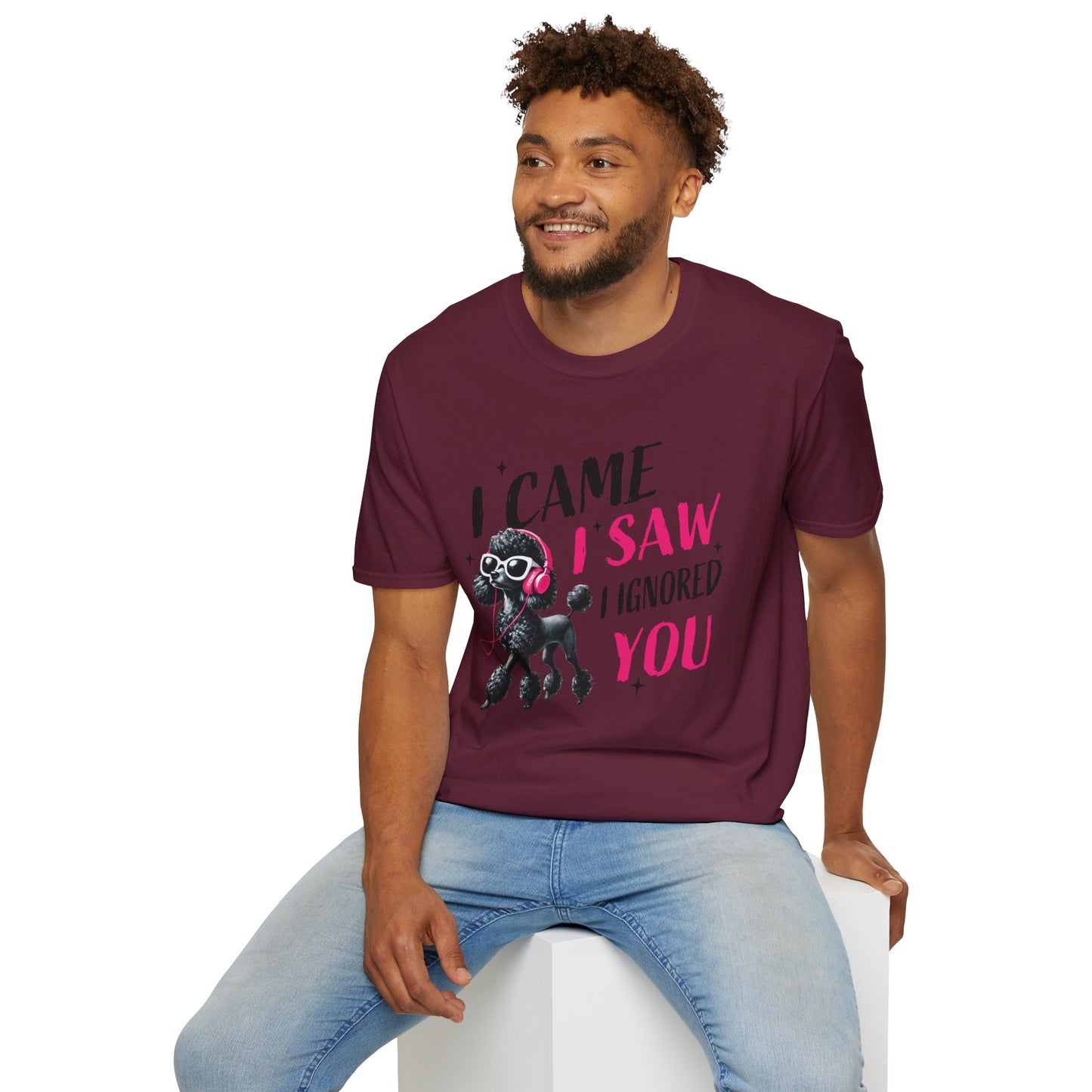 Poodle Graphic Tee Shirt — "I Came, I Saw, I Ignored You" Funny Dog Lover T-Shirt