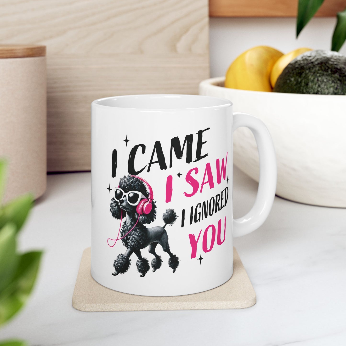 Pet Poodle Coffee Mug – “I Came I Saw I Ignored You” Cute Pink Poodle Gift for Pet Owner Lover (11oz/15oz)