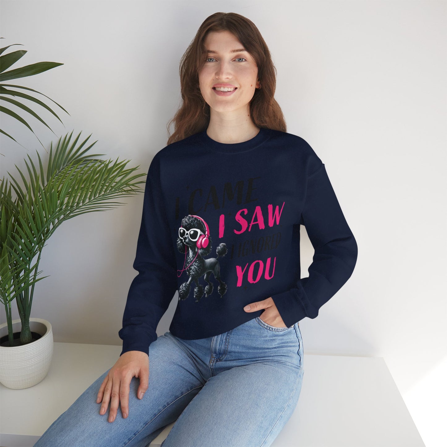 Funny Dog Crewneck Sweatshirt — I Came, I Saw, I Ignored You Poodle Graphic Sweater