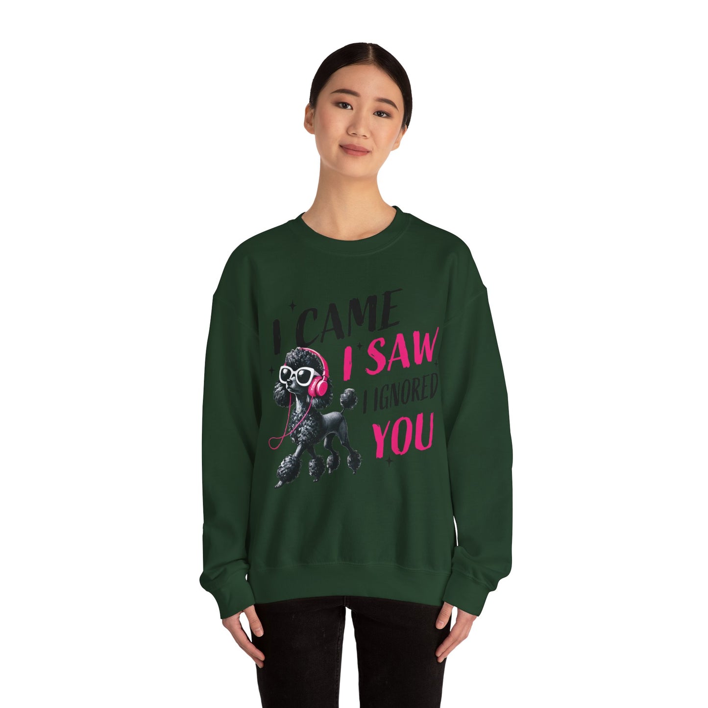 Funny Dog Crewneck Sweatshirt — I Came, I Saw, I Ignored You Poodle Graphic Sweater