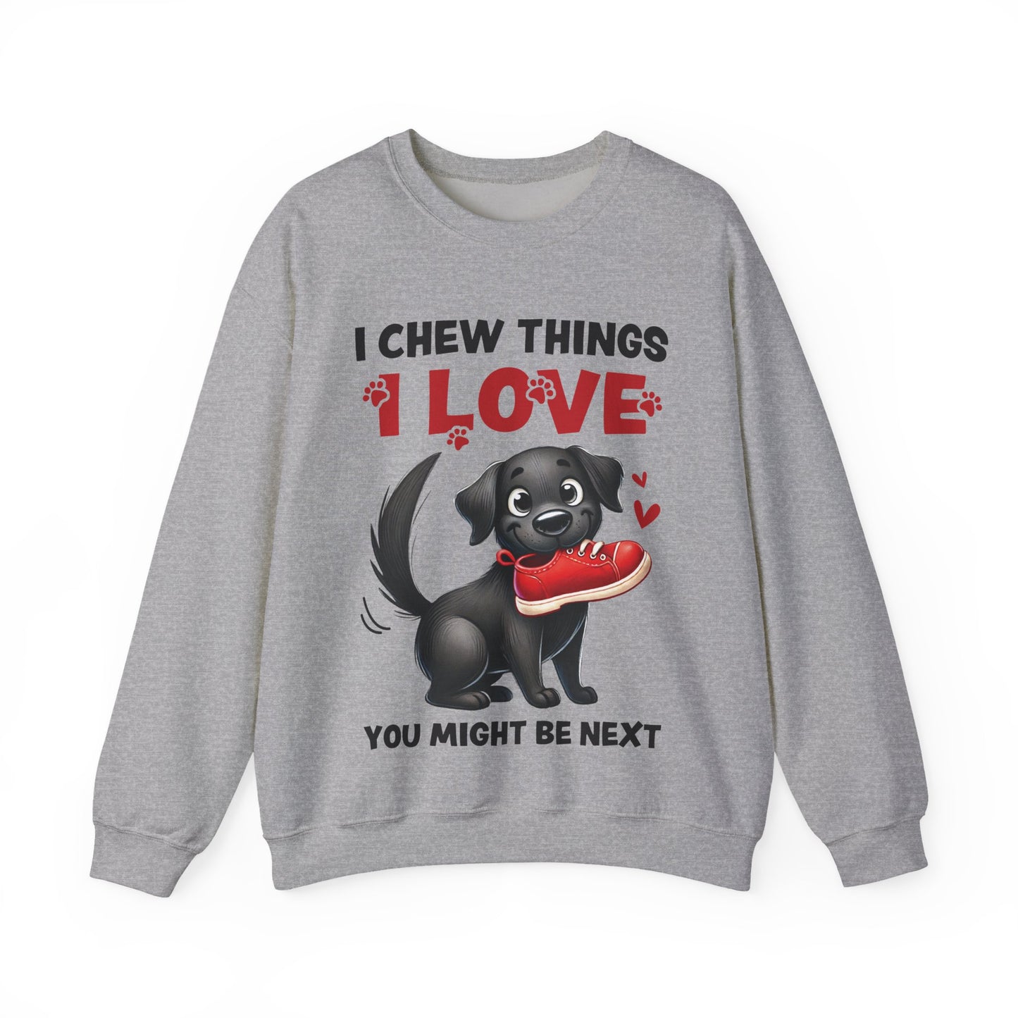 Funny Pet Dog Crewneck Sweatshirt – I Chew Things I Love You Might Be Next (Cute Black Dog with Shoe) | Pet Owner Lover Gift