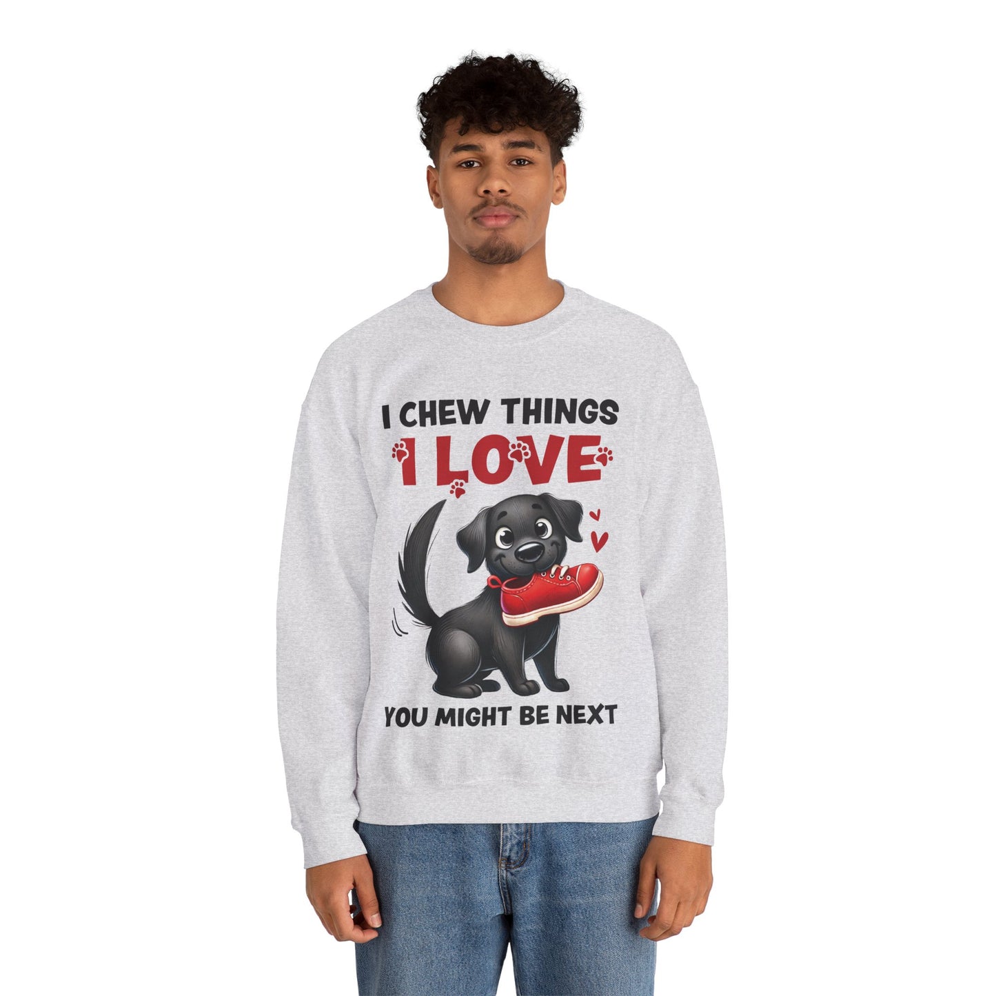 Funny Pet Dog Crewneck Sweatshirt – I Chew Things I Love You Might Be Next (Cute Black Dog with Shoe) | Pet Owner Lover Gift