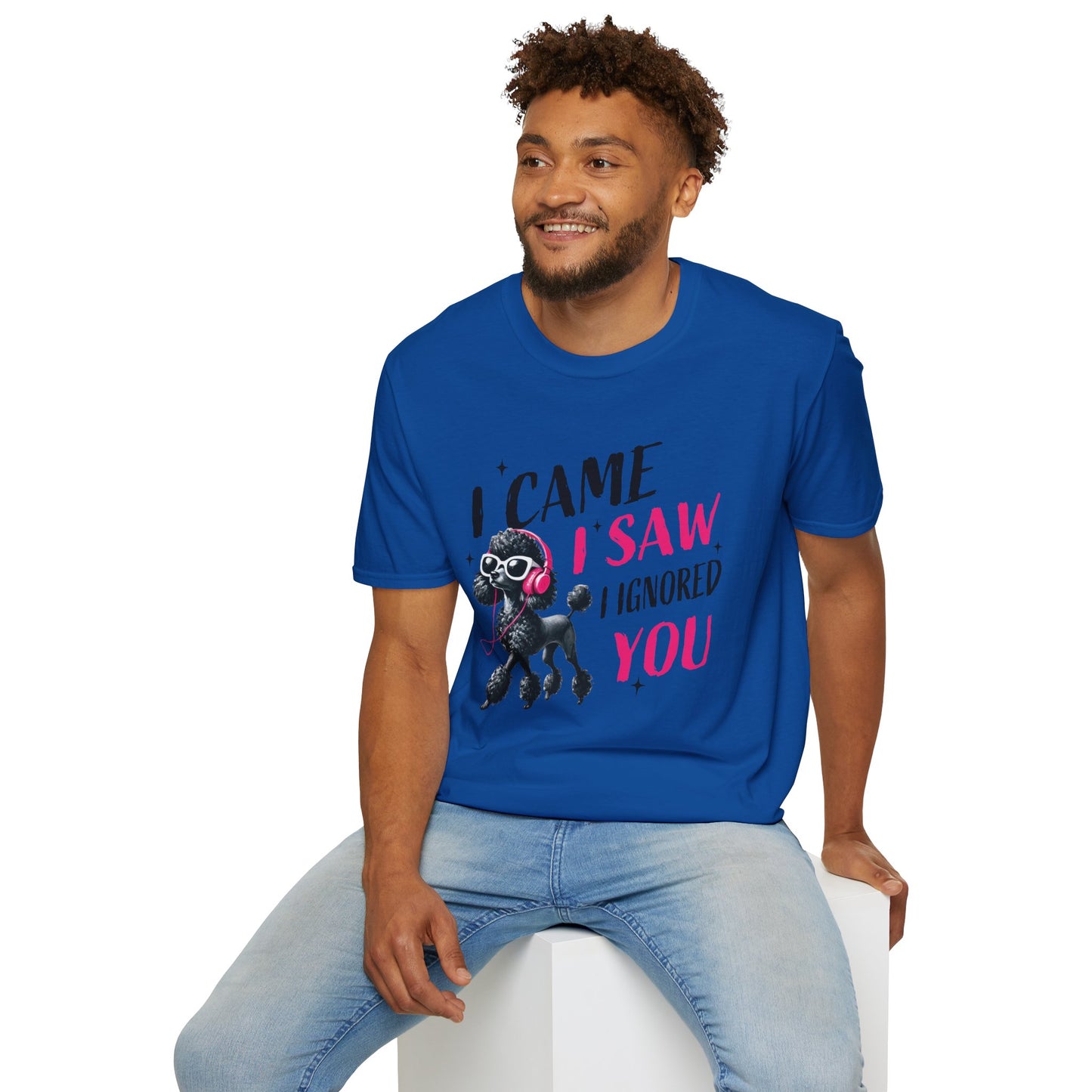 Poodle Graphic Tee Shirt — "I Came, I Saw, I Ignored You" Funny Dog Lover T-Shirt