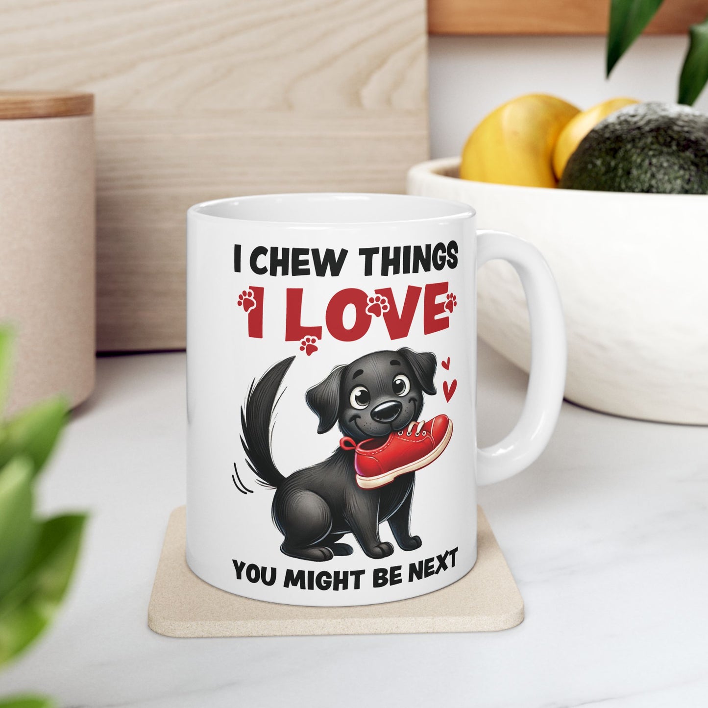 Funny Pet Owner Lover Mug — “I Chew Things I Love You Might Be Next” Cute Pet Lovable Ceramic Coffee Mug (11oz/15oz)
