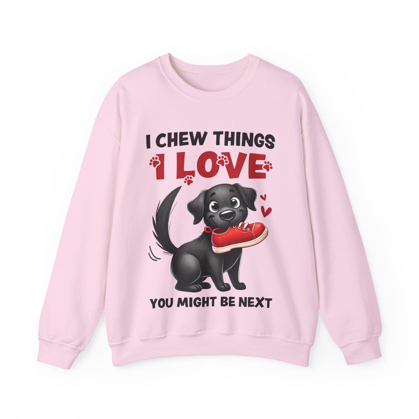 Funny Pet Dog Crewneck Sweatshirt – I Chew Things I Love You Might Be Next (Cute Black Dog with Shoe) | Pet Owner Lover Gift