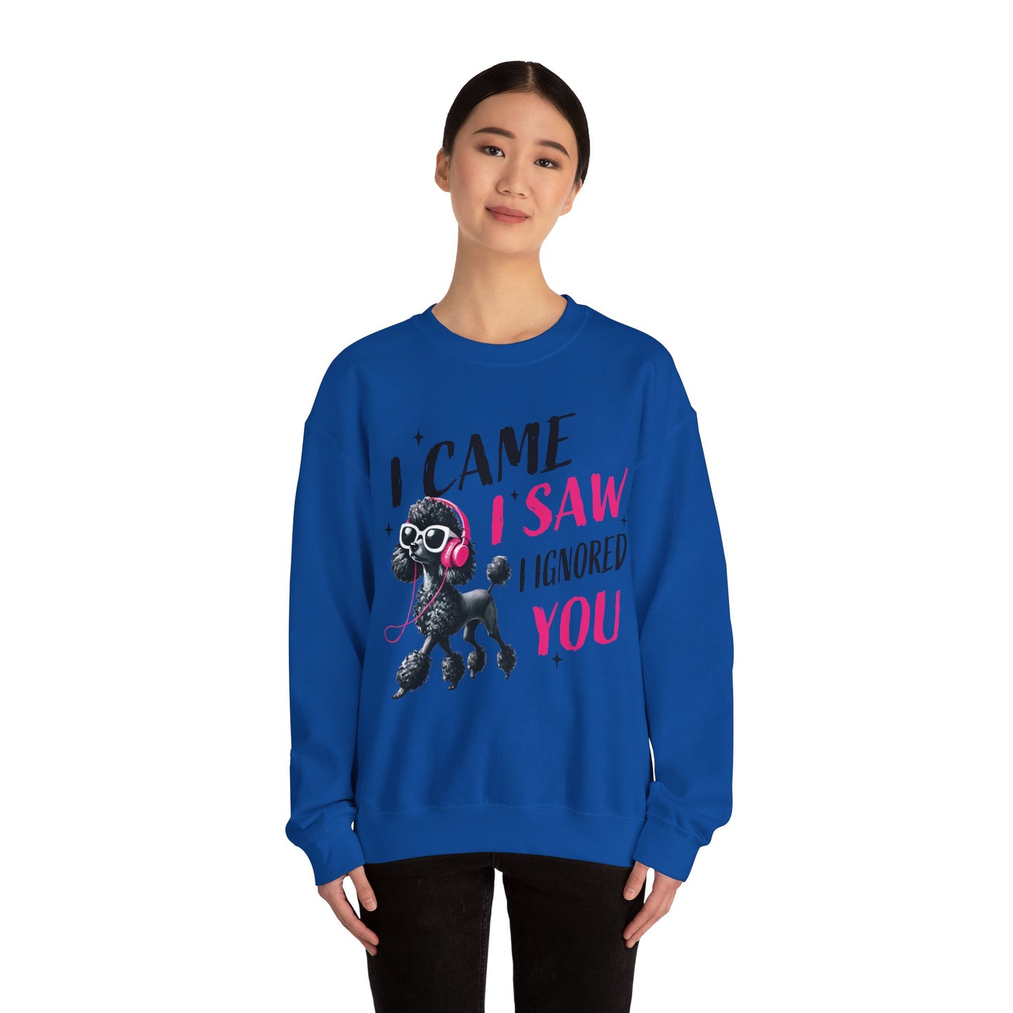 Funny Dog Crewneck Sweatshirt — I Came, I Saw, I Ignored You Poodle Graphic Sweater