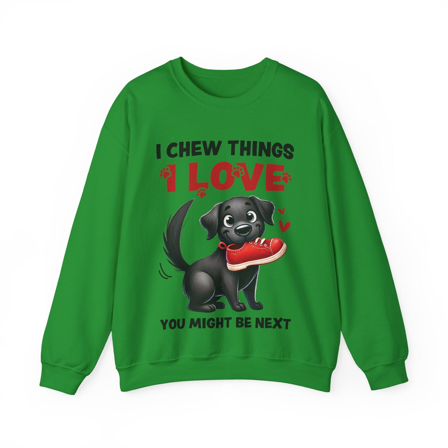 Funny Pet Dog Crewneck Sweatshirt – I Chew Things I Love You Might Be Next (Cute Black Dog with Shoe) | Pet Owner Lover Gift