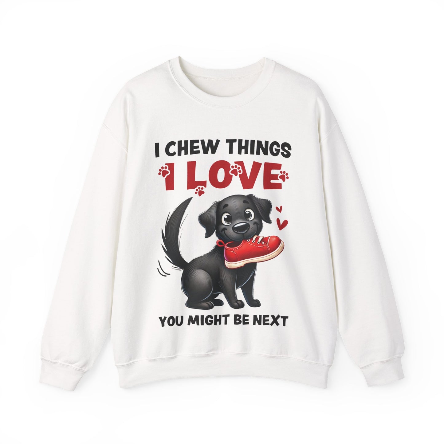 Funny Pet Dog Crewneck Sweatshirt – I Chew Things I Love You Might Be Next (Cute Black Dog with Shoe) | Pet Owner Lover Gift