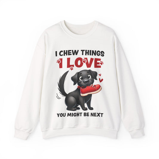 Funny Pet Dog Crewneck Sweatshirt – I Chew Things I Love You Might Be Next (Cute Black Dog with Shoe) | Pet Owner Lover Gift