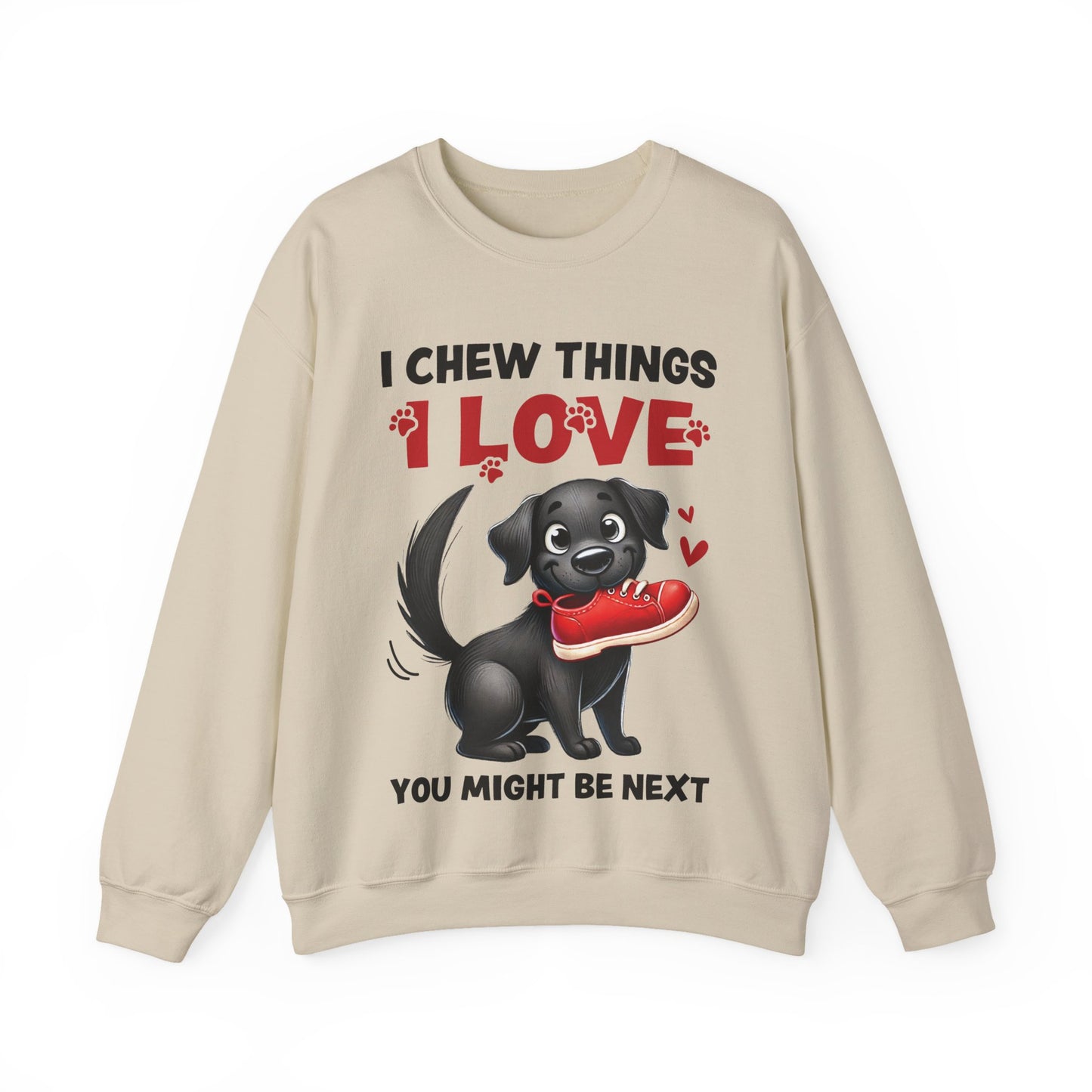 Funny Pet Dog Crewneck Sweatshirt – I Chew Things I Love You Might Be Next (Cute Black Dog with Shoe) | Pet Owner Lover Gift