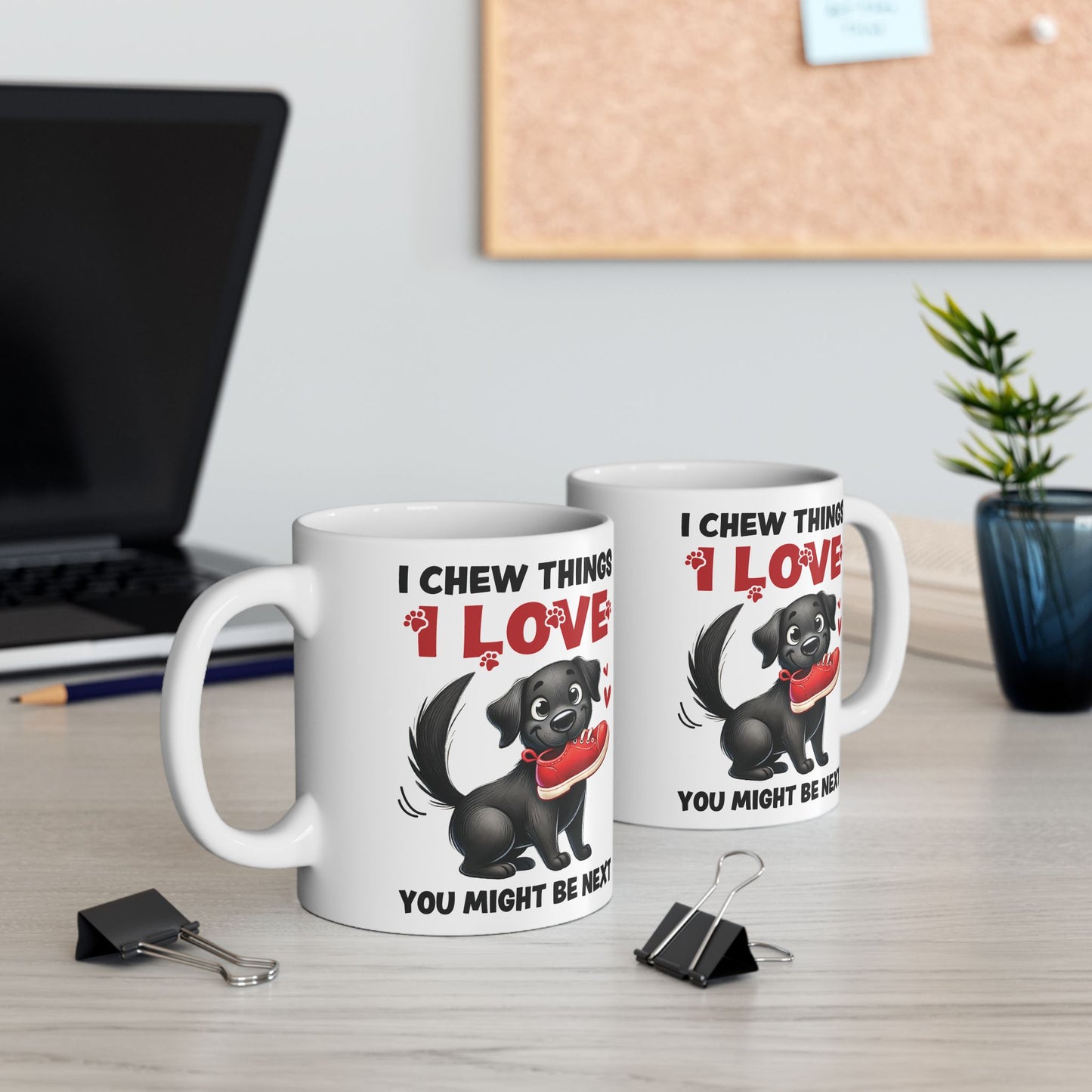 Funny Pet Owner Lover Mug — “I Chew Things I Love You Might Be Next” Cute Pet Lovable Ceramic Coffee Mug (11oz/15oz)