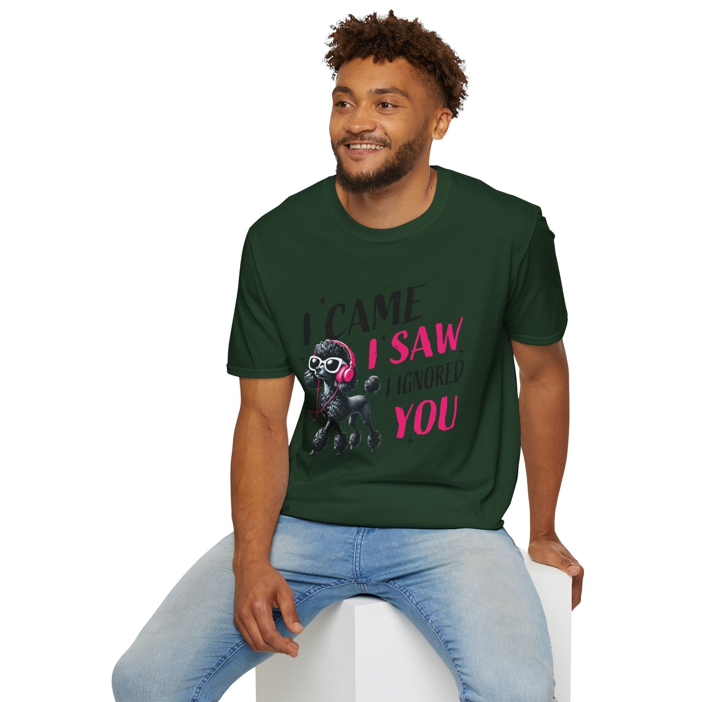 Poodle Graphic Tee Shirt — "I Came, I Saw, I Ignored You" Funny Dog Lover T-Shirt