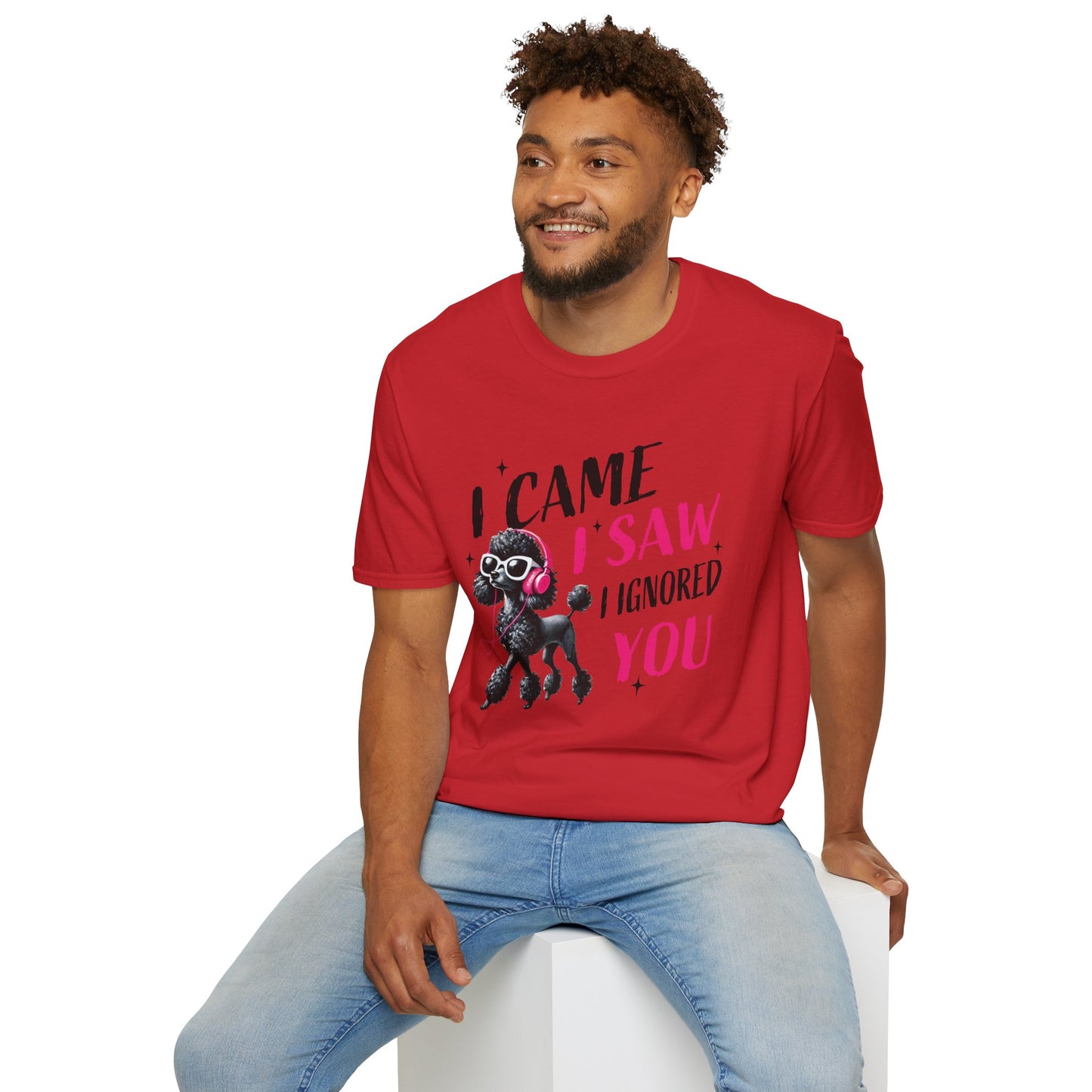 Poodle Graphic Tee Shirt — "I Came, I Saw, I Ignored You" Funny Dog Lover T-Shirt