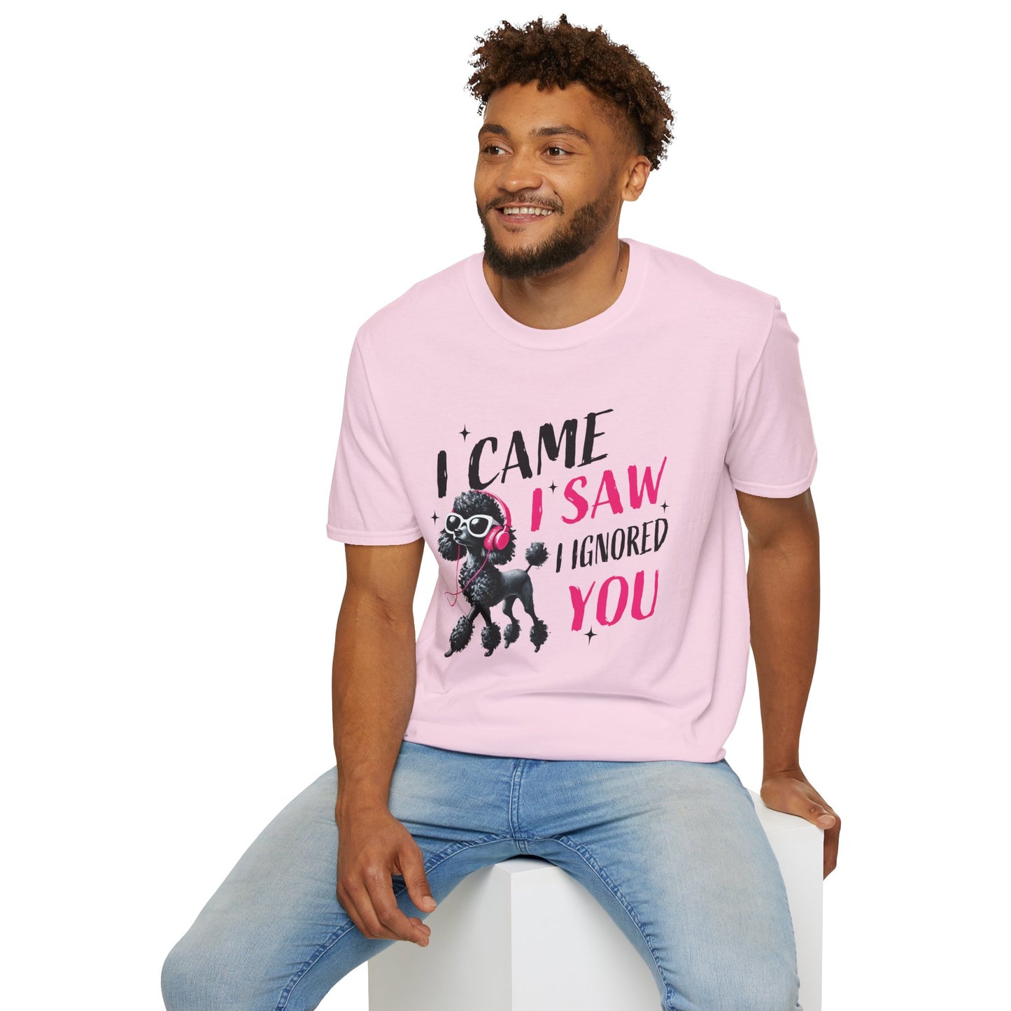 Poodle Graphic Tee Shirt — "I Came, I Saw, I Ignored You" Funny Dog Lover T-Shirt