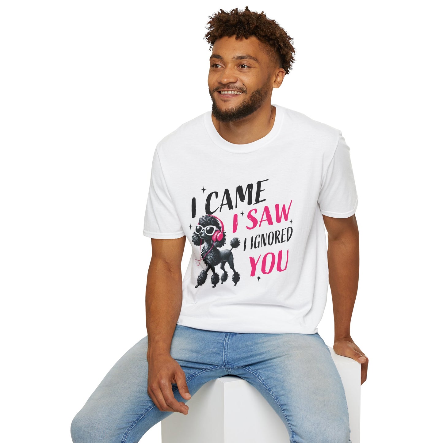 Poodle Graphic Tee Shirt — "I Came, I Saw, I Ignored You" Funny Dog Lover T-Shirt