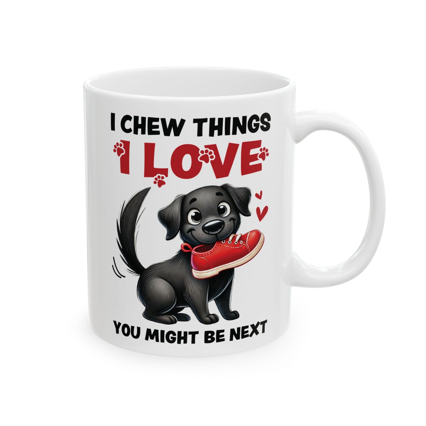 Funny Pet Owner Lover Mug — “I Chew Things I Love You Might Be Next” Cute Pet Lovable Ceramic Coffee Mug (11oz/15oz)