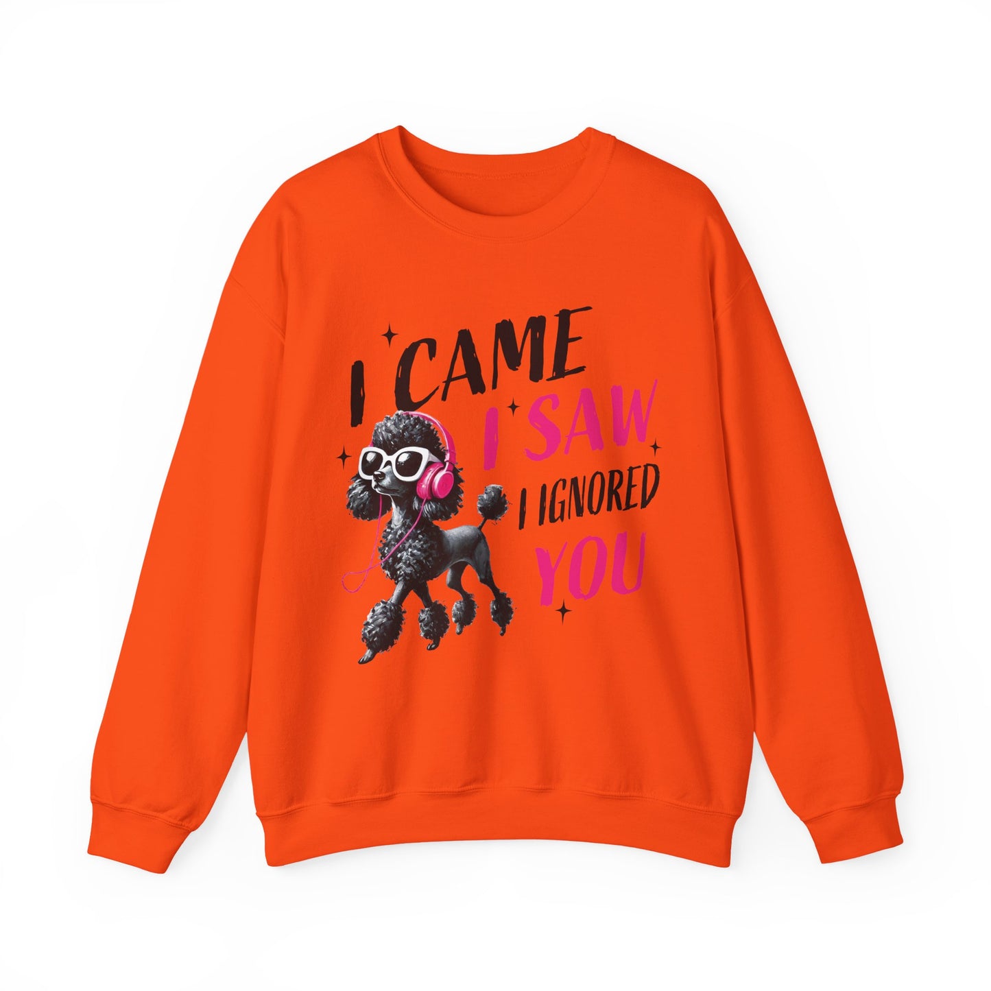 Funny Dog Crewneck Sweatshirt — I Came, I Saw, I Ignored You Poodle Graphic Sweater