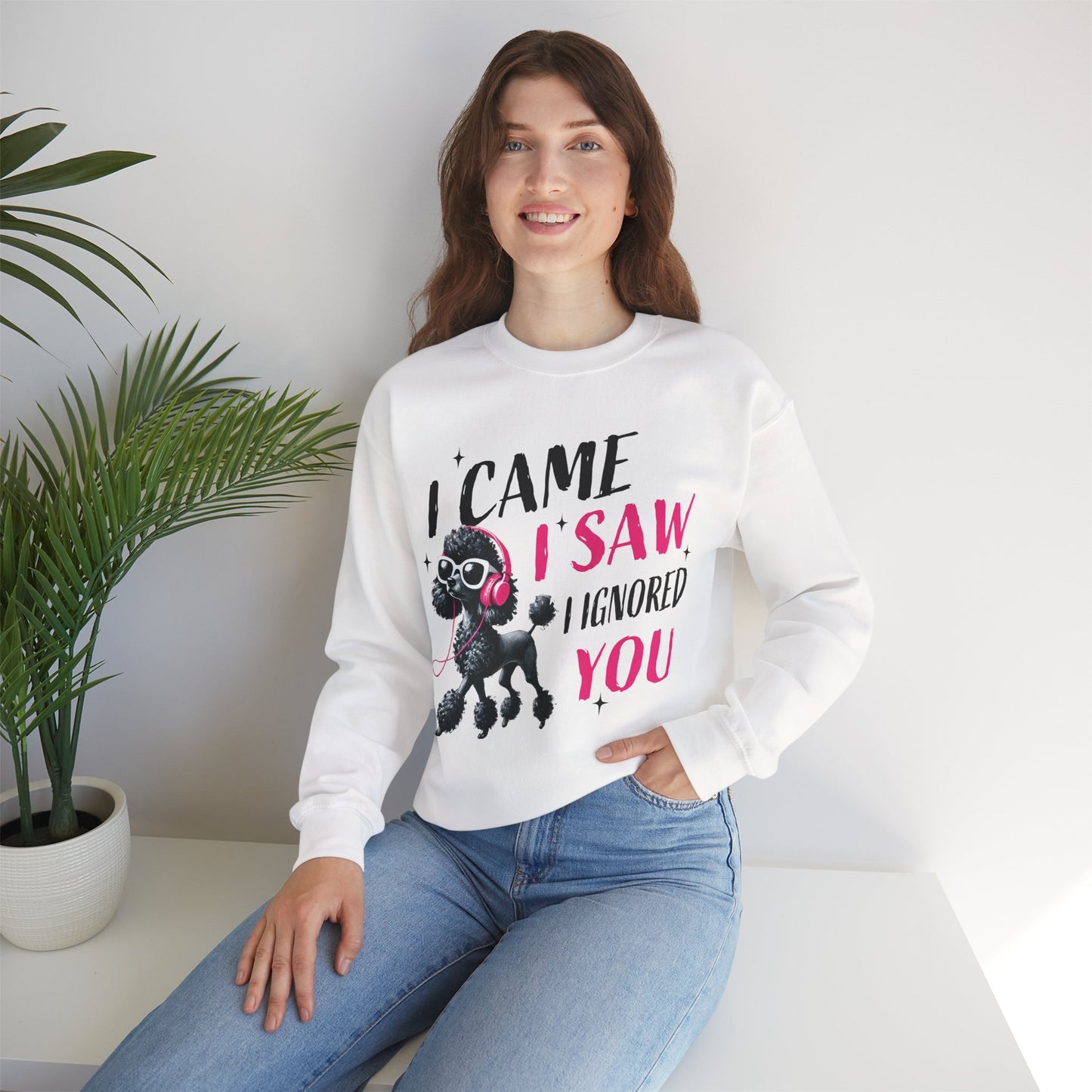 Funny Dog Crewneck Sweatshirt — I Came, I Saw, I Ignored You Poodle Graphic Sweater