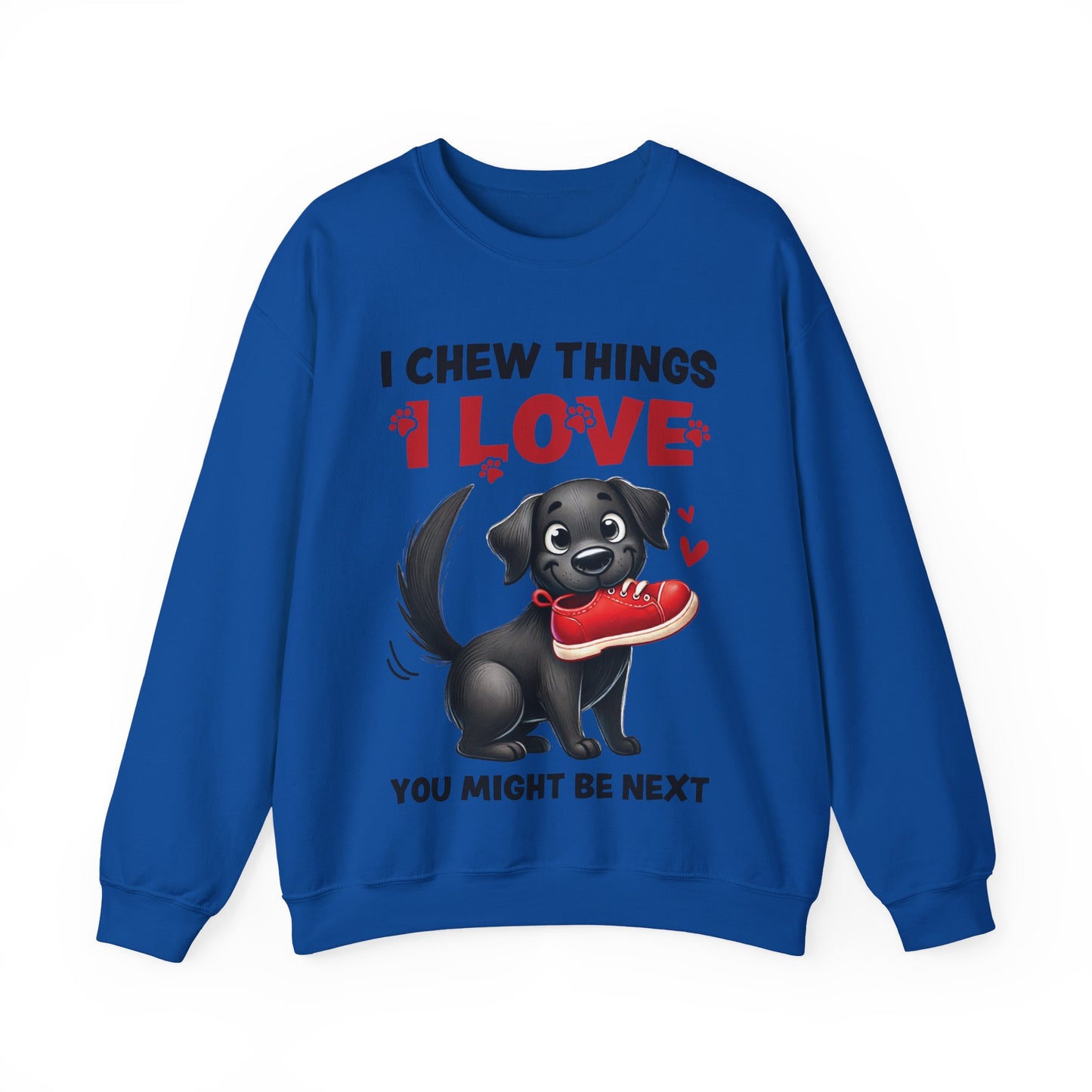Funny Pet Dog Crewneck Sweatshirt – I Chew Things I Love You Might Be Next (Cute Black Dog with Shoe) | Pet Owner Lover Gift