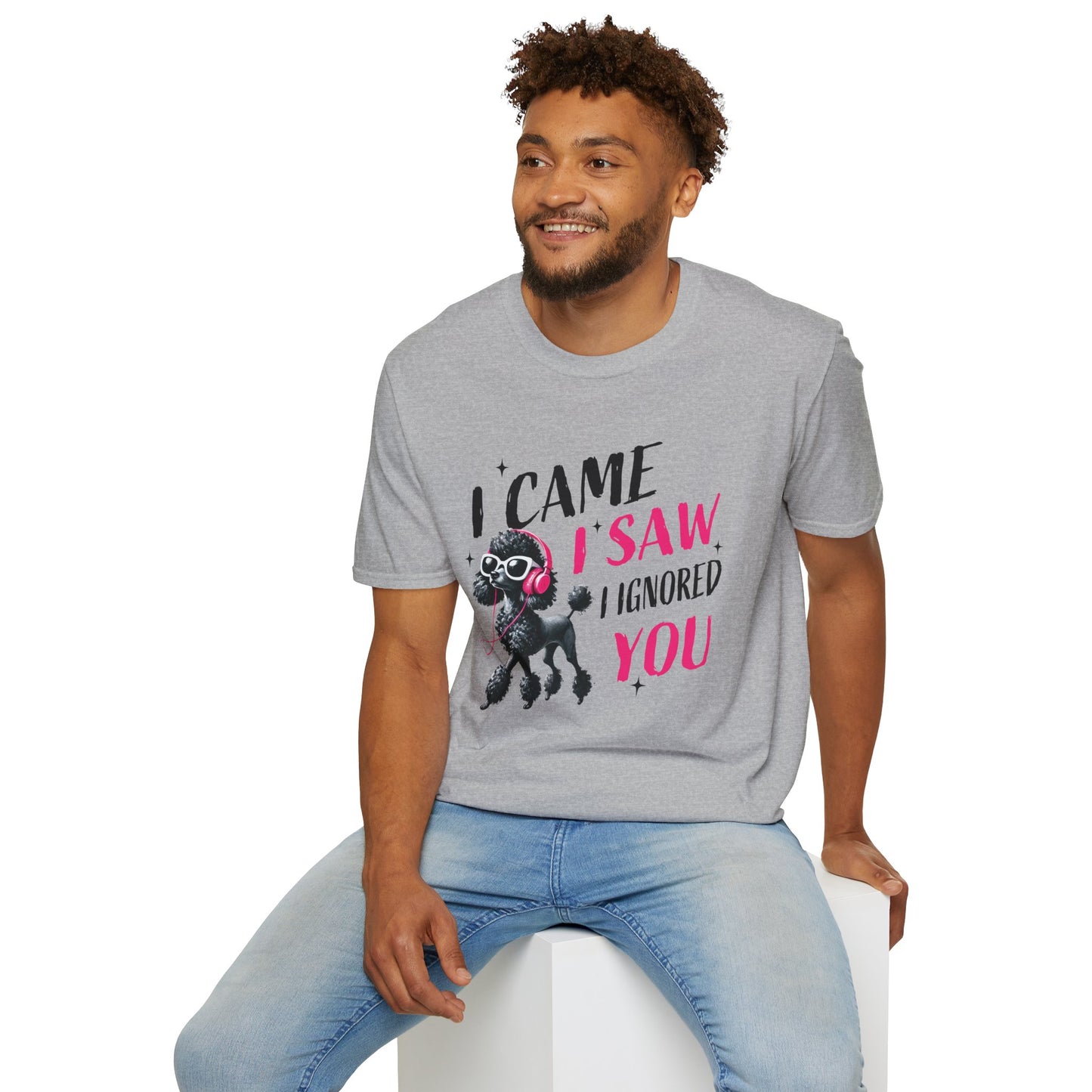 Poodle Graphic Tee Shirt — "I Came, I Saw, I Ignored You" Funny Dog Lover T-Shirt