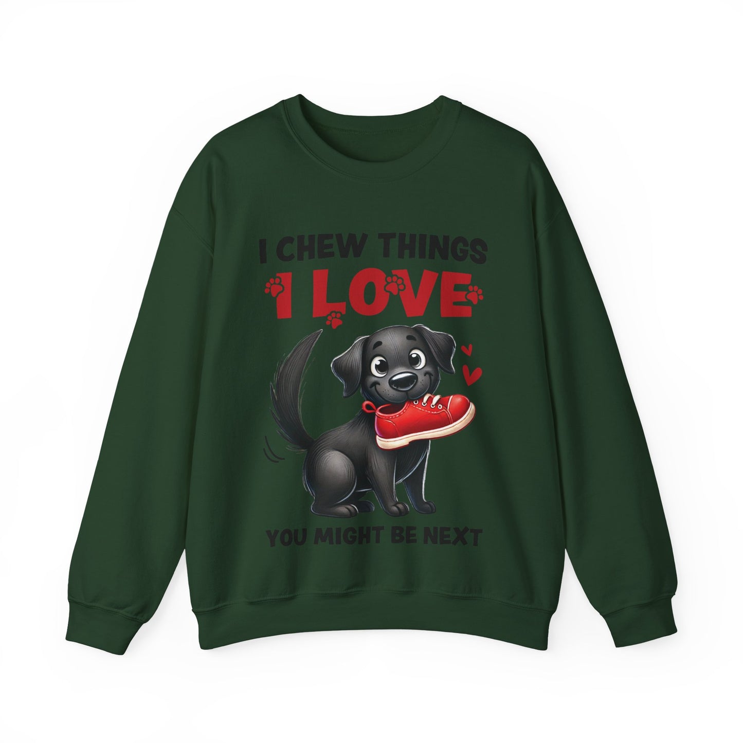 Funny Pet Dog Crewneck Sweatshirt – I Chew Things I Love You Might Be Next (Cute Black Dog with Shoe) | Pet Owner Lover Gift