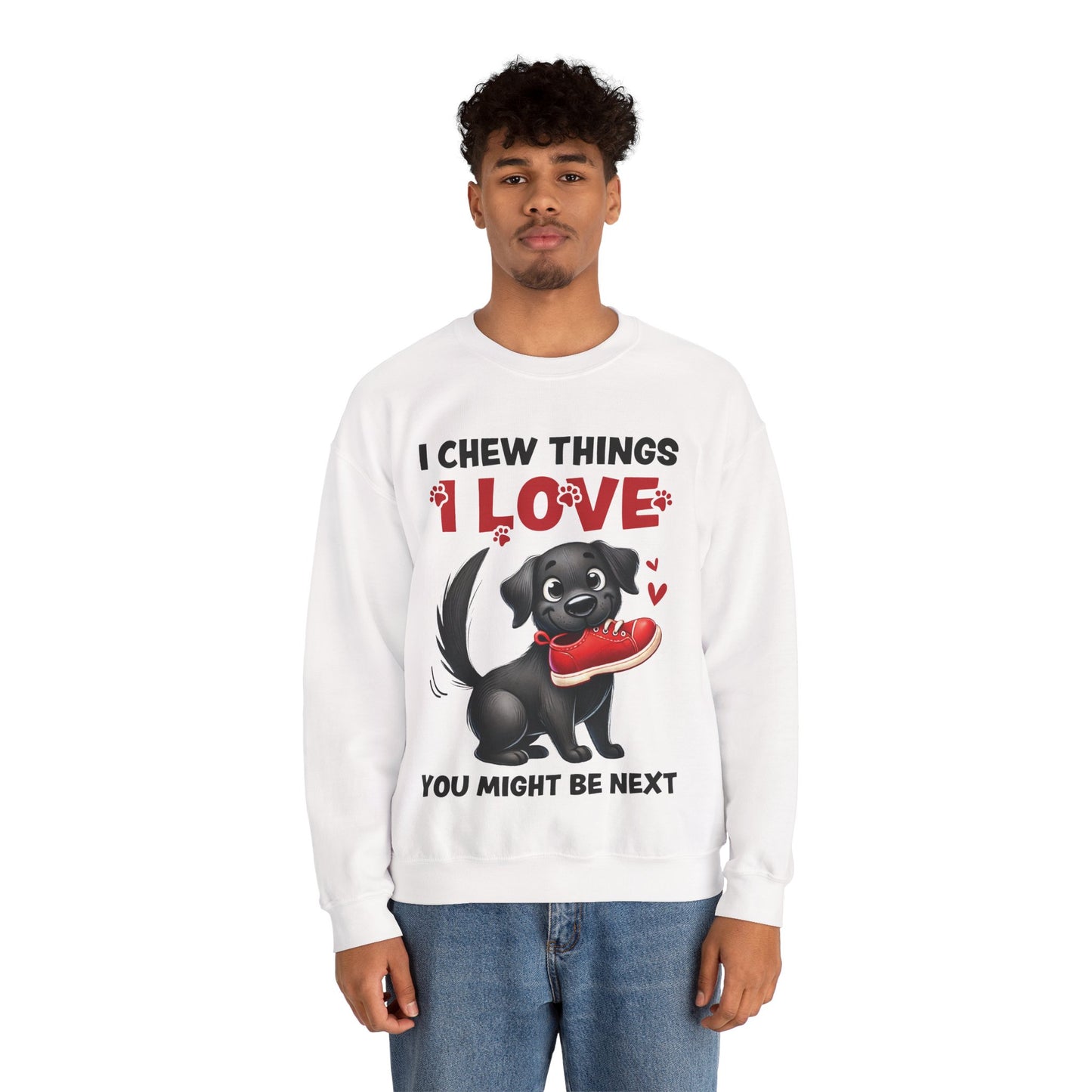 Funny Pet Dog Crewneck Sweatshirt – I Chew Things I Love You Might Be Next (Cute Black Dog with Shoe) | Pet Owner Lover Gift